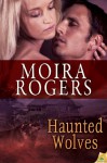 Haunted Wolves - Moira Rogers