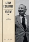 Felietony. Tom 1 - Stefan Kisielewski