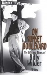 On Sunset Boulevard: The Life and Times of Billy Wilder - Ed Sikov