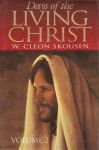 Days of the Living Christ (Volume 2) - W. Cleon Skousen