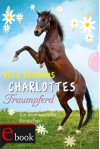 Charlottes Traumpferd, Band 3: Charlottes Traumpferd, Ein unerwarteter Besuch - Nele Neuhaus