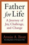 Father for Life: A Journey of Joy, Challenge, and Change - Armin A. Brott