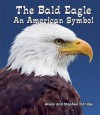 The Bald Eagle: An American Symbol (All About American Symbols) - Alison Eldridge, Stephen Eldridge