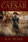 Marching With Caesar: Civil War - R.W. Peake