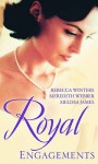 Royal Engagements - Rebecca Winters, Meredith Webber, Melissa James