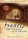 Francis: The Journey and the Dream: 40th Anniversary Edition - Murray Bodo, John Michael Talbot