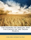 The History of Oracles, and the Cheats of the Pagan Priests - Aphra Behn