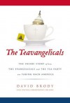 The Teavangelicals: The Inside Story of How the Evangelicals and the Tea Party Are Taking Back America - David Brody