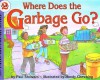 Where Does the Garbage Go? (Let's-Read-And-Find-Out Science: Stage 2 (Pb)) - Paul Showers, Randy Chewning