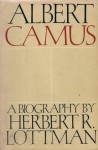 Albert Camus: A Biography - Herbert R. Lottman