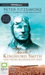 Charles Kingsford Smith and Those Magnificent Men - Peter FitzSimons