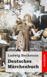 Deutsches Marchenbuch - Ludwig Bechstein