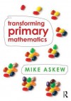 Transforming Primary Mathematics - Mike Askew