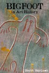 Bigfoot in Art History (Prehistoric to Proto-Renaissance) - Scott C. Marlowe