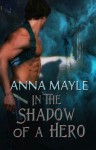 In the Shadow of a Hero - Anna Mayle