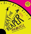 Beat the Reaper: A Novel (Audio) - Josh Bazell, Robert Petkoff