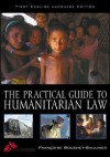 The Practical Guide to Humanitarian Law - Francoise Bouchet-Saulnier