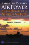 American Carrier Air Power at the Dawn of a New Century - Benjamin S. Lambeth