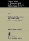 Mathematical Economics and Game Theory: Essays in Honor of Oskar Morgenstern (Lecture Notes in Economics and Mathematical Systems) - R. Henn, O. Moeschlin