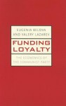 Funding Loyalty: The Economics of the Communist Party - Eugenia Belova, Valery Lazarev