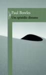 Um Episódio Distante - Paul Bowles, José Rubens Siqueira