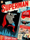 Was Superman a Spy?: And Other Comic Book Legends Revealed - Brian Cronin