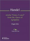 Arietta "Vieni, O cara!" from the Opera of Agrippina - Georg Friedrich Händel