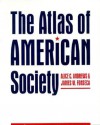 The Atlas of American Society - Alice C. Andrews, Alondra Nelson, Thuy Linh N. Tu