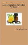 10 Homeopathic Remedies for Gout - Jeffrey Fisher