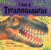 I Am a Tyrannosaurus - Karen Wallace, Mike Bostock