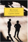 I quattro cantoni - Rex Stout, Gianni Montanari