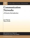 Communication Networks: A Concise Introduction - Jean Walrand, Shyam Parekh