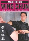 Mastering Wing Chun Kung Fu - Samuel Kwok