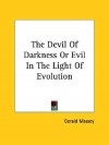 The Devil of Darkness or Evil in the Light of Evolution - Gerald Massey