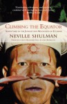 Climbing the Equator - Adventures in the Jungles and Mountains of Ecuador - Neville Shulman