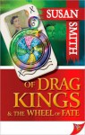 Of Drag Kings and the Wheel of Fate - Susan Smith