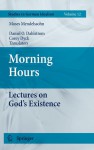 Morning Hours: Lectures on God's Existence - Moses Mendelssohn, D.O. Dahlstrom, Corey Dyck