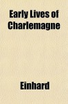 Early Lives of Charlemagne - Einhard, Notker (Balbulus)