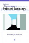 Readings in Contemporary Political Sociology - Kate Nash