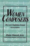 Women Composers: The Lost Tradition Found 2nd Edition - Diane Peacock Jezic, Elizabeth Wood