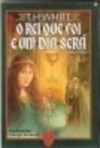 O Rei que Foi e Um Dia Será - Volume II (The Once and Future King #3-4) - T.H. White