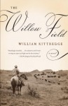 The Willow Field (Vintage Contemporaries) - William Kittredge