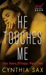 He Touches Me (Seen Trilogy, #2) - Cynthia Sax