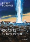 Gigante, au nom du père (S F ET FANTASTI) (French Edition) - Pierre Bordage