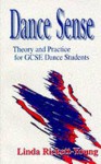 Dance Sense: Theory And Practice For Dance Students - Linda Ashley