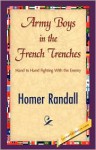 Army Boys in the French Trenches - Homer Randall, Randall Homer Randall