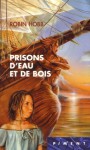 Prisons d'eau et de Bois (Aventuriers de la Mer, #5) - Robin Hobb, Véronique David-Marescot