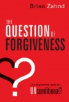 The Question of Forgiveness - Brian Zahnd