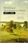 The Making of The University of Michigan 1817-1992 - Howard Henry Peckham, Margaret Steneck, Nicholas H. Steneck