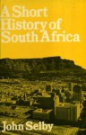 A Short History Of South Africa - John Millin Selby